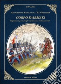 Corpo d'armata libro di Associazione Napoleonica «Le Grenadier» (cur.)