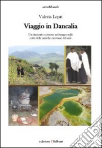 Viaggio in Dancalia libro di Lepri Valeria