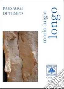 Paesaggi di tempo libro di Longo Maria Luigia