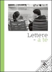 Lettere. A te libro di Cupani G. (cur.); Rossignoli F. (cur.)