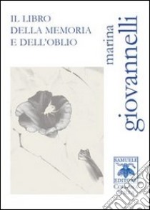 Il libro della memoria e dell'oblio libro di Giovannelli Marina