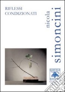 Riflessi condizionati libro di Simoncini Nicola