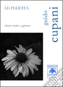 Le felicità libro di Cupani Guido