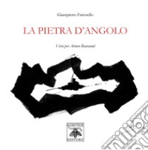 La Pietra d'Angolo. Versi per Arturo Benvenuti libro di Fattorello Giampietro