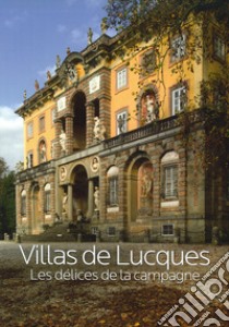 Villas de Lucques. Les délices de la campagne libro di Giusti M. A. (cur.)