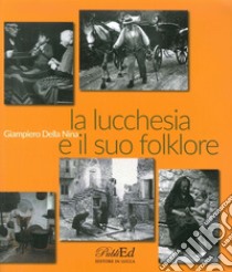 La lucchesia e il suo folklore libro di Della Nina G. Piero