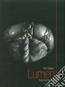 Lumen. Ilaria del Carretto libro di Migliori Nino; Ficacci L. (cur.)