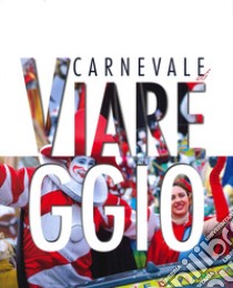 Carnevale di Viareggio. Ediz. inglese libro