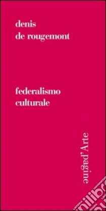 Federalismo culturale libro di Rougemont Denis de; Bianchi M. (cur.)