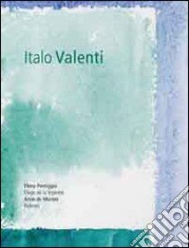 Italo Valenti. Disegni e acquerelli. Ediz. italiana e francese libro di Pontiggia Elena