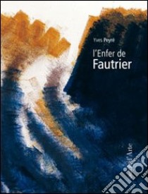 L'enfer de Fautrier libro di Peyré Yves