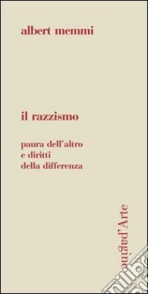 Il razzismo. Paura dell'altro e diritti della differenza libro di Memmi Albert