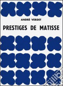 Prestiges de Matisse. Ediz. illustrata libro di Verdet André