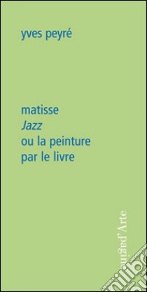 Matisse. Jazz ou la peinture per le livre libro di Peyré Yves