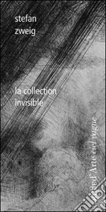 La collection invisibile libro di Zweig Stefan