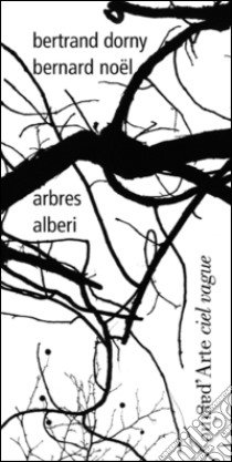 Arbres-Alberi. Ediz. bilingue libro di Noël Bernard; Dorny Bertrand
