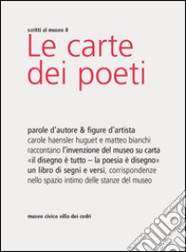 Le carte dei poeti. Parole d'autore & figure d'artista libro di Haensler Huguet C. (cur.); Bianchi M. (cur.)