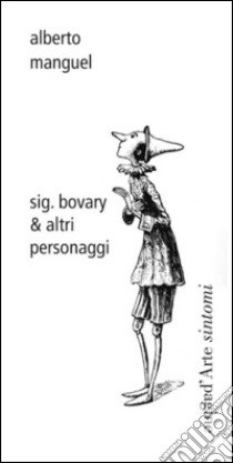 Sig. bovary & altri personaggi libro di Manguel Alberto