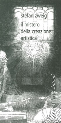 Il mistero della creazione artistica libro di Zweig Stefan