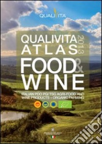 Qualivita atlas food&wine 2013. Italian PDO PGI TSG agri-food and wine products-organic farming libro di Rosati M. (cur.)