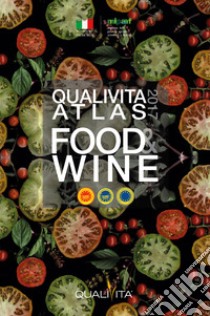 Qualivita atlas food&wine 2017. Italian PDO, PGI, TSG agri-food and wine products libro di Rosati M. (cur.)