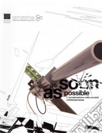 As soon as possible. Tempo e accelerazione sociale. Ediz. italiana e inglese libro di Bradburne J. M. (cur.)