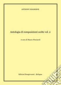 Antologia di composizioni scelte. Per chitarra. Spartito. Vol. 2 libro di Holborne Anthony; Pinciaroli M. (cur.)