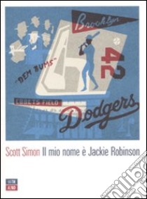 Il mio nome è Jackie Robinson libro di Simon Scott