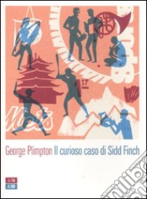 Il curioso caso di Sidd Finch libro di Plimpton George