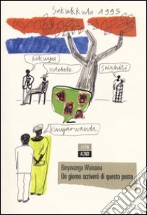 Un Giorno scriverò di questo posto libro di Wainaina Binyavanga