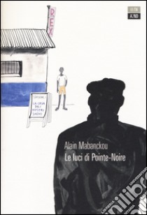 Le luci di Pointe-Noire libro di Mabanckou Alain