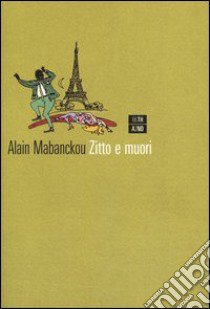 Zitto e muori libro di Mabanckou Alain