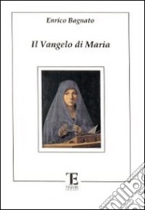 Il Vangelo di Maria libro di Bagnato Enrico