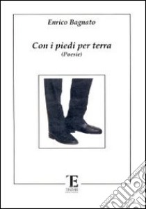 Con i piedi per terra libro di Bagnato Enrico