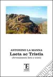 Laeta ac tristia. Avvenimenti lieti e tristi libro di La Manna Antonino