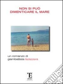 Non si può dimenticare il mare libro di Lazazzera Giambattista