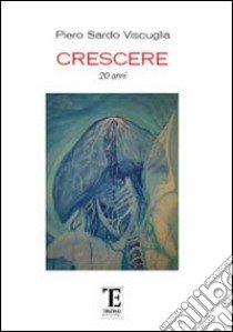 Crescere. 20 anni libro di Sardo Viscuglia Piero