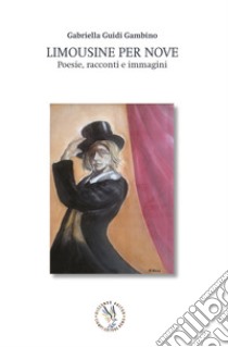 Limousine per nove. Poesie, racconti e immagini libro di Guidi Gambino Gabriella