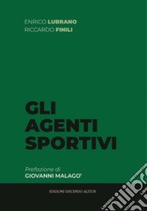 Gli agenti sportivi libro di Lubrano Enrico; Finili Riccardo