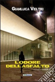 L'odore dell'asfalto libro di Veltri Gianluca