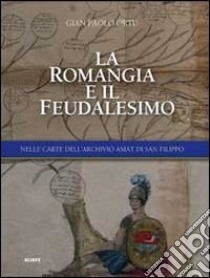 LA Romangia e il feudalesimo. Nelle carte dell'archivio Amat di San Filippo libro di Ortu G. Paolo