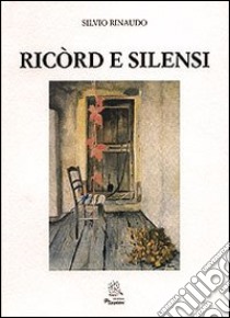 Ricòrd e silensi libro di Rinaudo Silvio