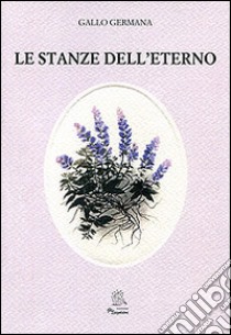 Le stanze dell'eterno libro di Gallo Germana