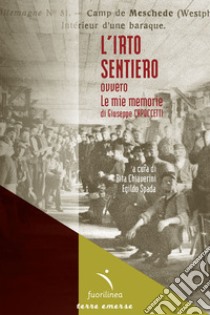 L'irto sentiero ovvero le mie memorie libro di Capoccetti Giuseppe; Chiaverini R. (cur.); Spada E. (cur.)