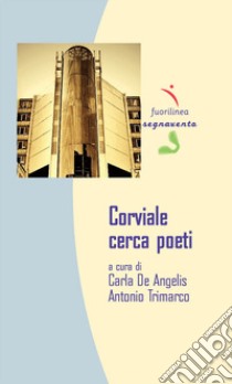 Corviale cerca poeti libro di De Angelis C. (cur.); Trimarco A. (cur.)