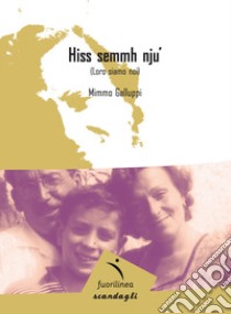 Hiss semmh nju' (Loro siamo noi) libro di Galluppi Mimmo; Leuzzi C. (cur.)