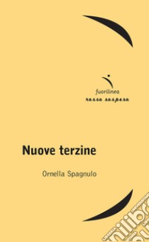 Nuove terzine libro di Spagnulo Ornella; Gasparini A. (cur.)