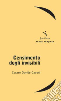 Censimento degli invisibili libro di Cavoni Cesare D.