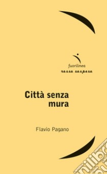 Città senza mura libro di Pagano Flavio