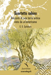 Quartetto sabino. Racconti di una terra antica vista da un'americana libro di Spilsbury G. D.